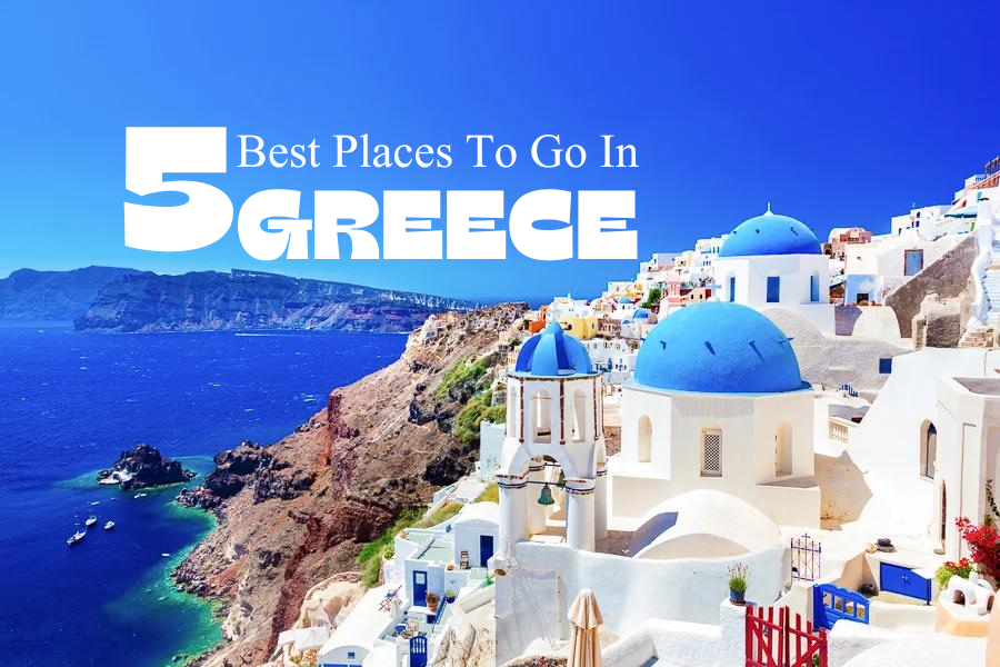 5 best places to go in Greece